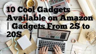10 Cool Gadgets Available on Amazon | Gadgets From 2$ to 20$